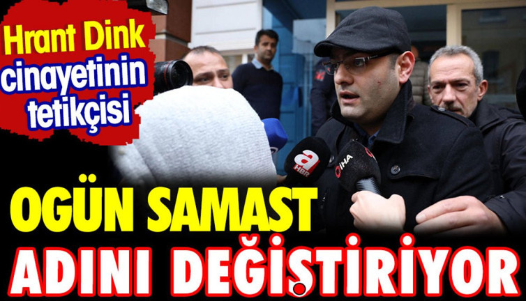 Hrant Dink cinayetinin tetikçisi Ogün Samast adını değiştiriyor