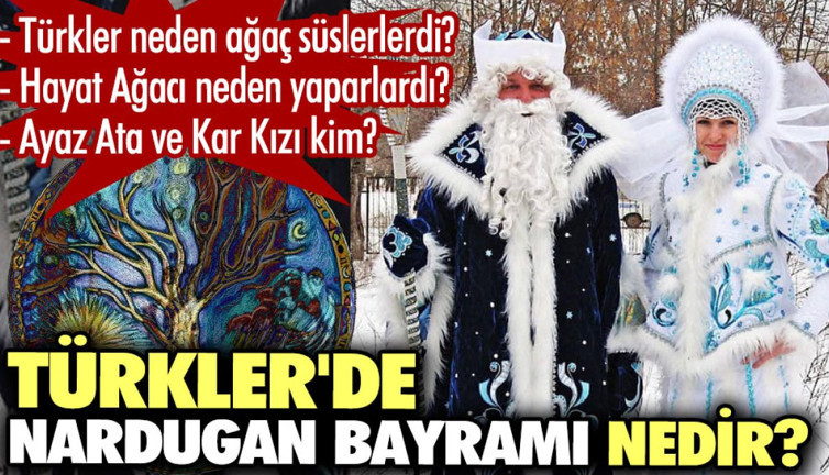 Türkler'de Nardugan bayramı nedir? Türkler neden ağaç süslerlerdi?