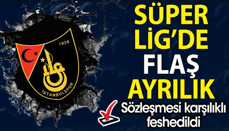 Süper Lig’de flaş ayrılık