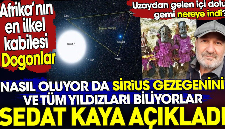 Afrika'nın en ilkel kabilesi nasıl oluyor da Sirius gezegenini ve tüm yıldızları biliyor. Sedat Kaya açıkladı