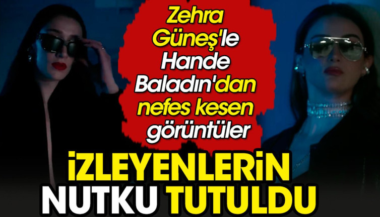 Zehra Güneş'le Hande Baladın'dan nefes kesen görüntüler. İzleyenlerin nutku tutuldu