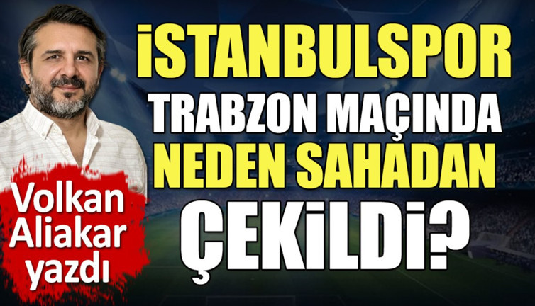 İstanbulspor Trabzon maçında neden sahadan çekildi? Volkan Aliakar açıkladı
