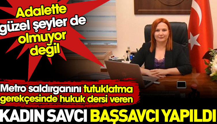 Korkusuz kadın savcı başsavcı olarak atandı. Adalette güzel şeyler de oluyor