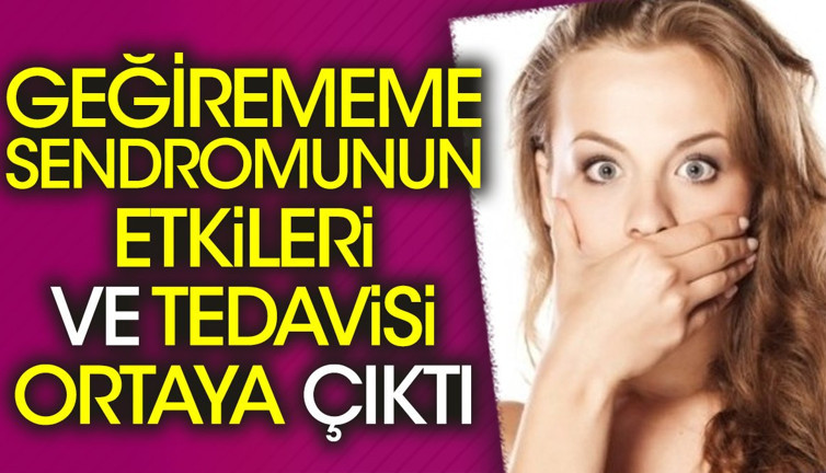 Geğirememe sendromunun etkileri ve tedavisi ortaya çıktı