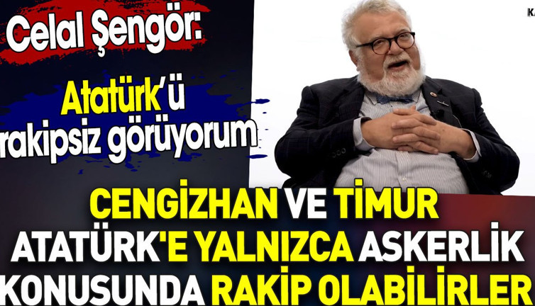 Celal Şengör 'Atatürk'e yalnızca Cengizhan ve Timur rakip olabilir' dedi
