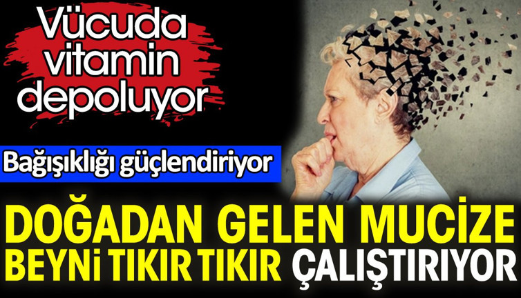 Doğadan gelen mucize beyni tıkır tıkır çalıştırıyor. Vücuda vitamin depoluyor. Bağışıklığı güçlendiriyor