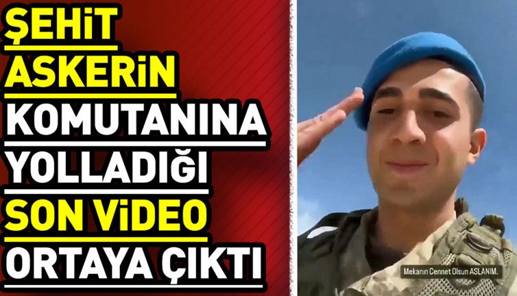 Şehidin komutanına gönderdiği son video ortaya çıktı