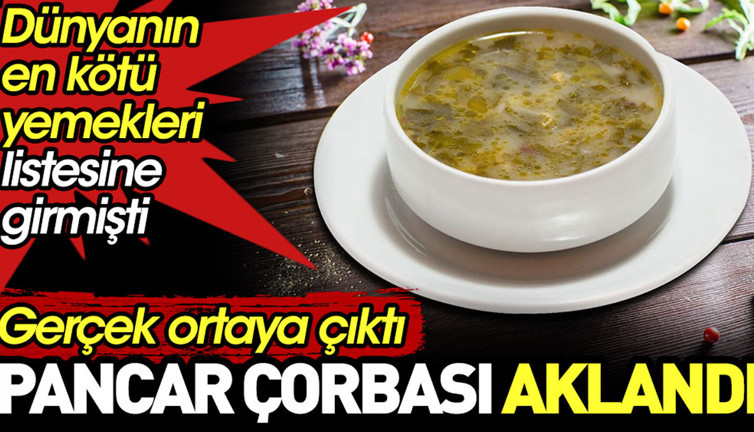 Dünyanın en kötü yemekleri listesine giren pancar çorbası aklandı. Meğerse gerçek başkaymış