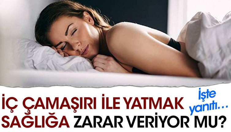 İç çamaşırı ile yatmak sağlığa zarar veriyor mu? İşte yanıtı…