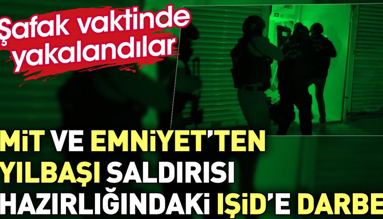 Emniyet ve MİT'ten kritik operasyon. Yılbaşı saldırısı yapacaklardı