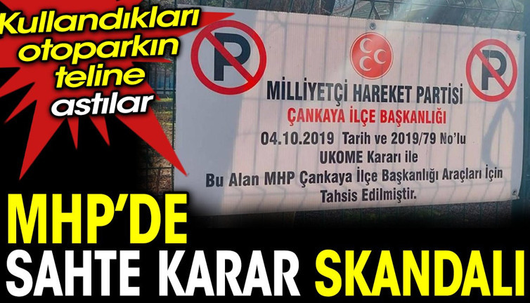 MHP’de sahte karar skandalı. Kullandıkları otoparkın teline asmışlar