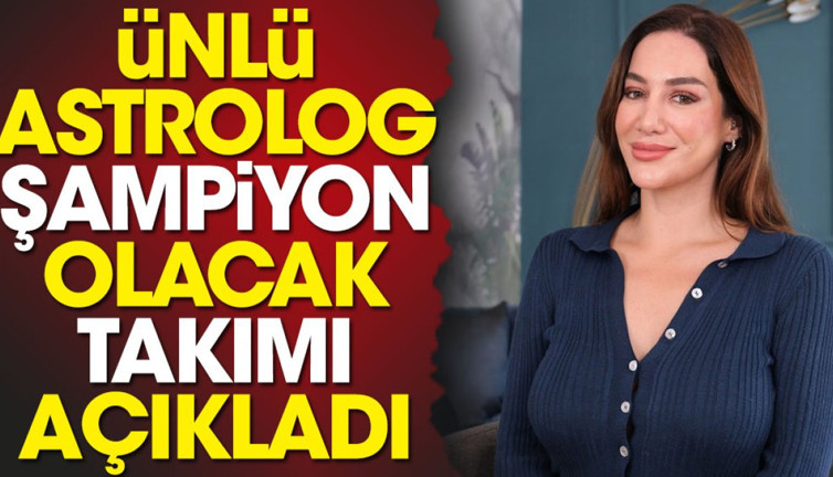 Ünlü astrolog şampiyon olacak takımı açıkladı. 25 Mart’ta her şey değişecek