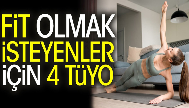 Fit olmak isteyenler için 4 tüyo
