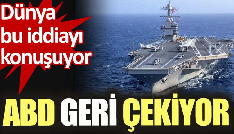ABD geri çekiyor. Dünya bu iddiayı konuşuyor