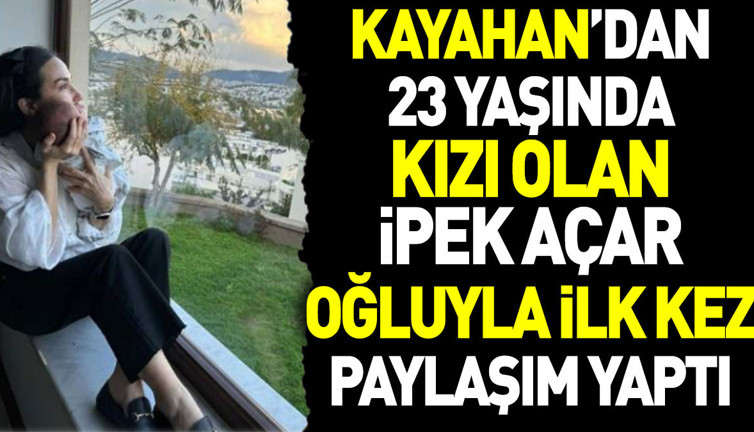 Kayahan’dan 23 yaşında kızı olan İpek Açar oğluyla ilk kez paylaşım yaptı