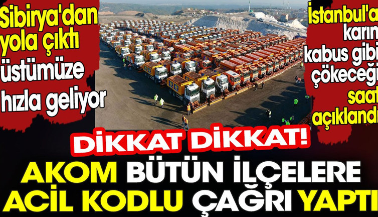 AKOM bütün ilçelere acil kodlu çağrı yaptı. Dikkat dikkat! İstanbul'a karın geleceği saat açıklandı