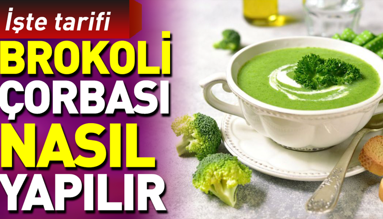 Brokoli çorbası nasıl yapılır?