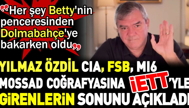 Yılmaz Özdil CIA, FSB, MI6, Mossad coğrafyasına İETT’yle girenlerin sonunu açıkladı