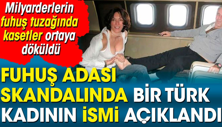 Fuhuş adası skandalında bir Türk kadının ismi açıklandı. Milyarderlerin fuhuş tuzağında kasetler ortaya döküldü