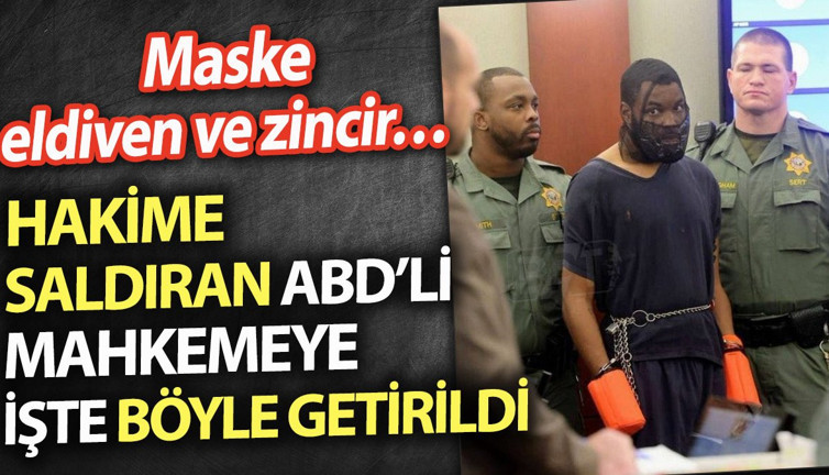 Hakime saldıran ABD’li mahkemeye maske, eldiven ve zincirle getirildi