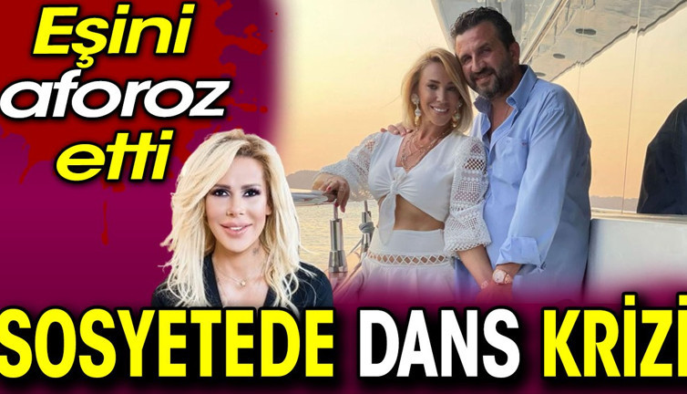 Sosyetede dans krizi. Eşini aforoz etti