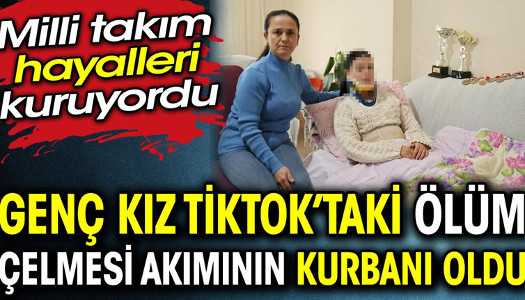 Genç kız Tiktok’taki ölüm çelmesi akımının kurbanı oldu. Milli takım hayalleri kuruyordu