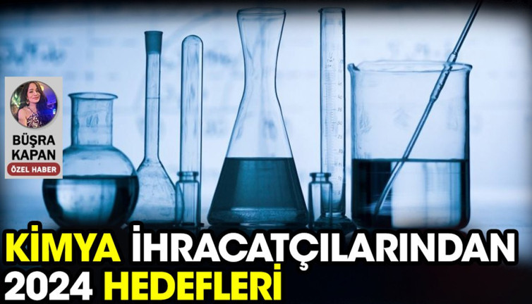 Kimya İhracatçılarından 2024 hedefleri