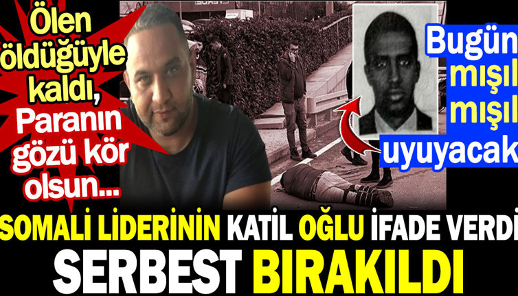 Somali liderinin oğlu ifade verdi serbest bırakıldı. Ölen öldüğüyle kaldı, paranın gözü kör olsun...
