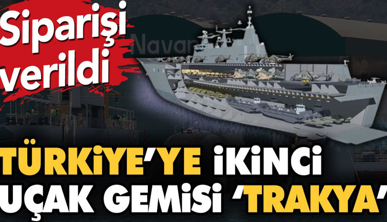 Türkiye'ye ikinci uçak gemisi 'Trakya'. Siparişi verildi