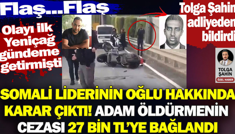 Kuryeyi öldüren Somali Cumhurbaşkanının oğlu hakkında karar çıktı