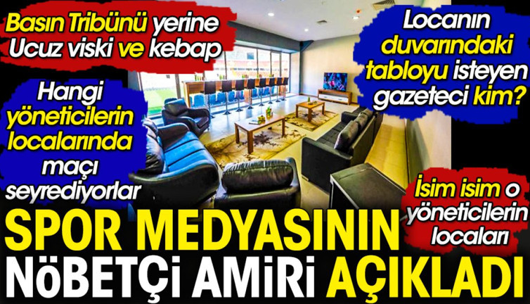 Spor Medyasının Nöbetçi Amiri açıkladı. Karısına yöneticiden kolye isteyen, ucuz viskiye dadanıp duvardaki tabloyu isteyen gazeteciler kim?