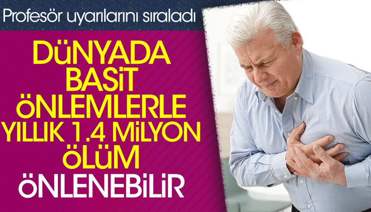 Dünyada basit önlemlerle yıllık 1.4 milyon ölüm önlenebilir. Profesör uyarılarını sıraladı