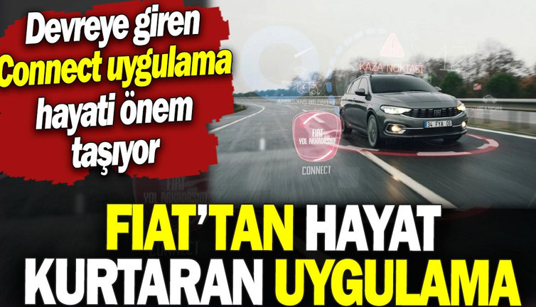 Fiat’tan hayat kurtaran uygulama. Devreye giren Connect uygulama hayati önem taşıyor