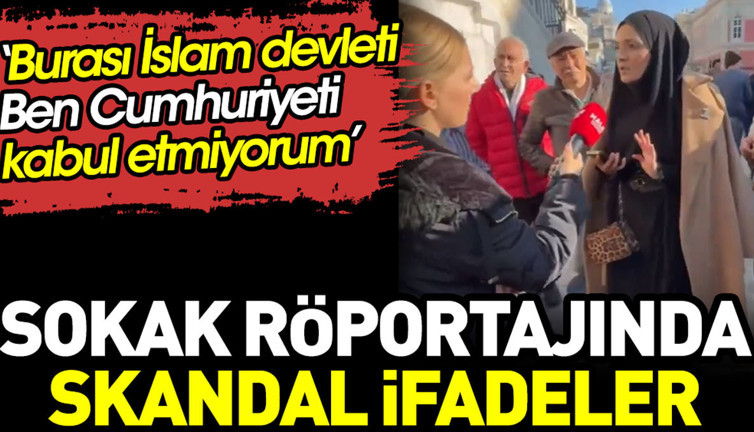 Sokak röportajında skandal ifadeler: Burası İslam devleti. Ben Cumhuriyeti kabul etmiyorum