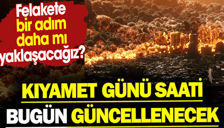 Kıyamet Günü Saati bugün güncellenecek. Felakete bir adım daha mı yaklaşacağız?