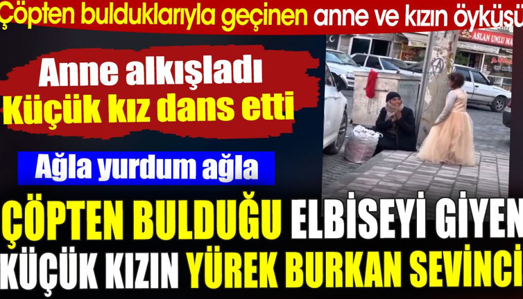 Çöpten bulduğu elbiseyi giyen küçük kızın yürek burkan sevinci. Anne alkışladı küçük kız dans etti