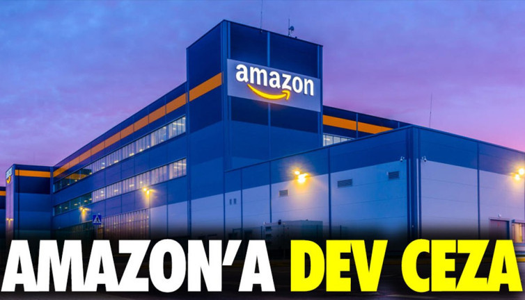 Amazon’a dev ceza