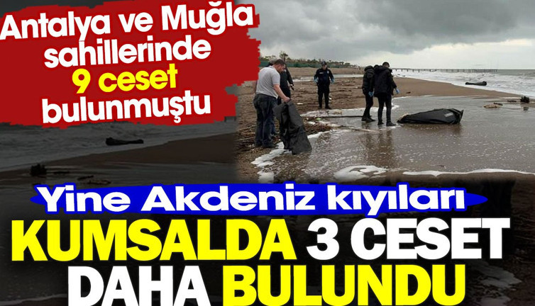 Kumsalda 3 ceset daha bulundu. Yine Akdeniz kıyıları