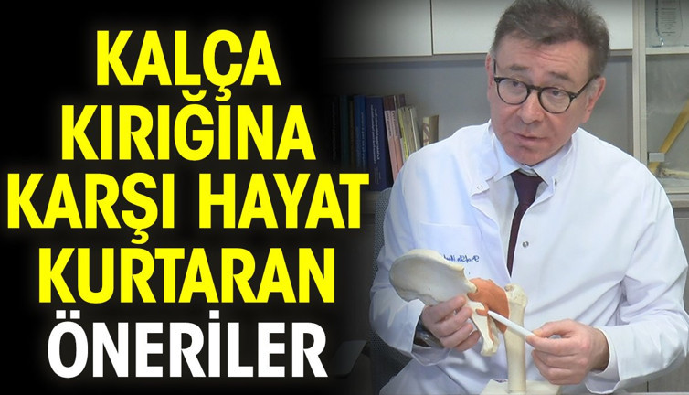 Kalça kırığına karşı hayat kurtaran öneriler