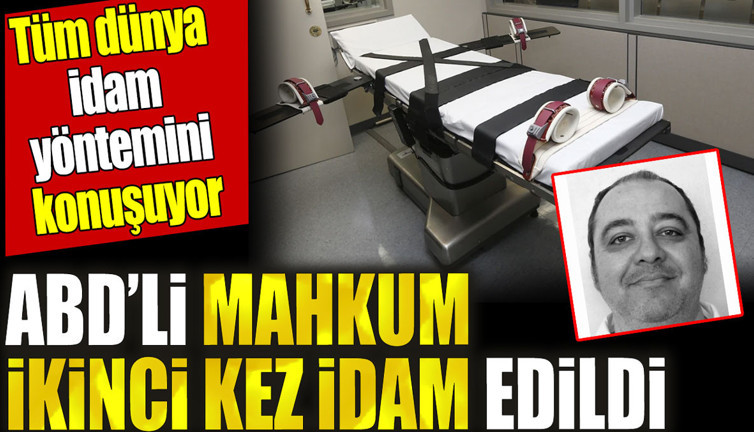 ABD'li mahkum ikinci kez idam edildi. Tüm dünya idam yöntemini konuşuyor