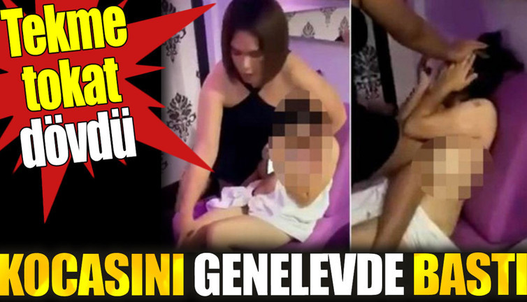 Kocasını genelevde bastı. Tekme tokat dövdü