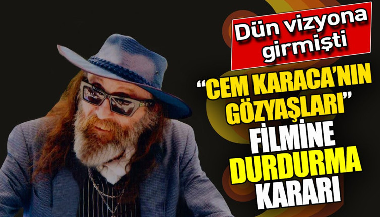 Dün vizyona girmişti! ‘Cem Karaca’nın Gözyaşları’ filmine durdurma kararı