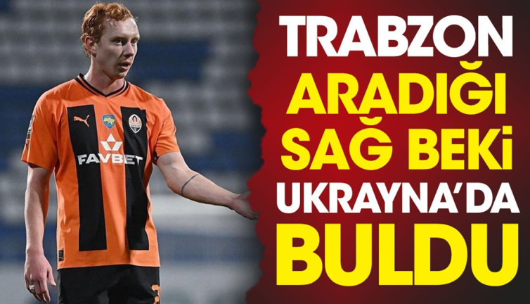 Trabzonspor aradığı sağ beki Ukrayna'da buldu