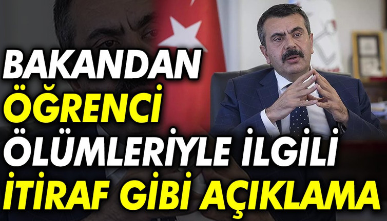 Bakandan öğrenci ölümleriyle ilgili itiraf gibi açıklama