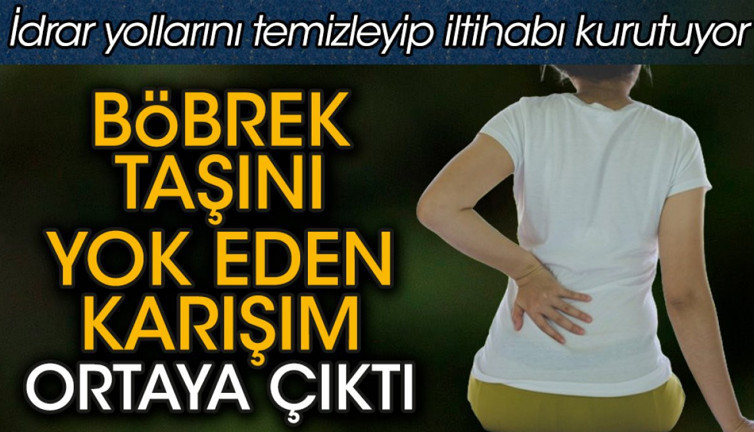 Böbrek taşını yok eden karışım ortaya çıktı. İdrar yollarını temizleyip iltihabı kurutuyor