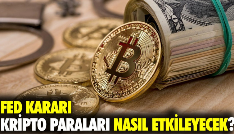 Fed kararı kripto paraları nasıl etkileyecek?