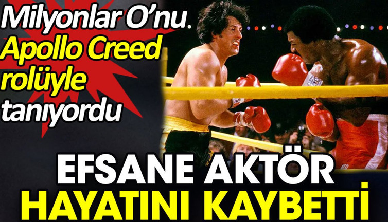 Milyonlar O’nu Apollo Creed rolüyle tanıyordu. Efsane aktör hayatını kaybetti