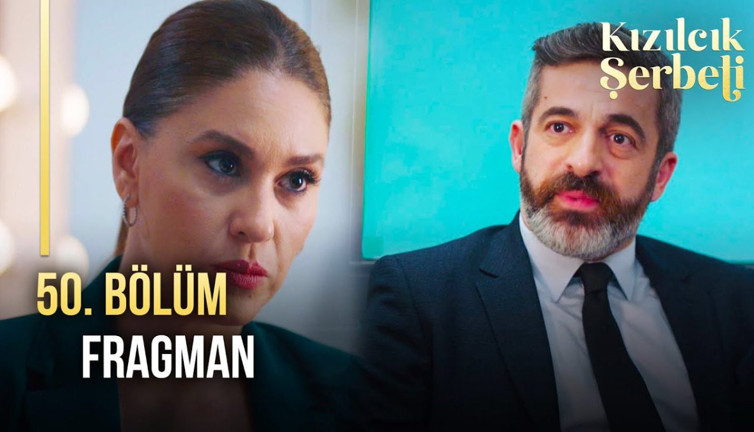Kızılcık Şerbeti 50. bölüm fragmanı yayınlandı mı? Kızılcık Şerbeti yeni bölüm ne zaman?