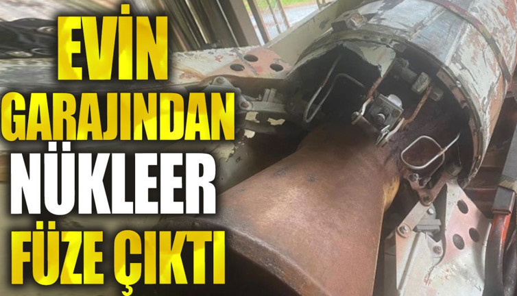 Evin garajından nükleer füze çıktı