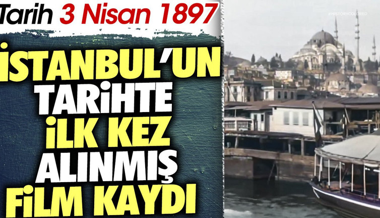 İstanbul'un tarihte ilk kez alınmış film kaydı. Tarih 3 Nisan 1897